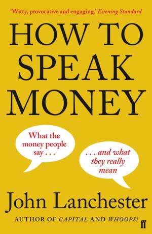 How to Speak Money de John Lanchester