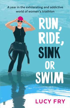 Run, Ride, Sink or Swim de Lucy Fry