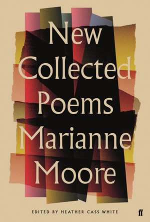 New Collected Poems of Marianne Moore de Marianne Moore