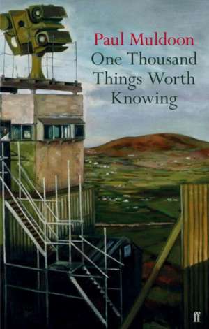 One Thousand Things Worth Knowing de Paul Muldoon