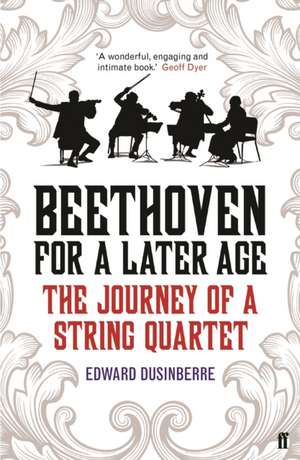 Dusinberre, E: Beethoven for a Later Age de Edward Dusinberre