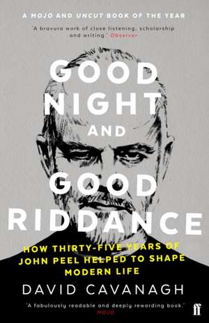 Good Night and Good Riddance de David Cavanagh