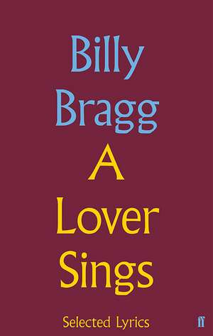 A Lover Sings: Selected Lyrics de Billy Bragg