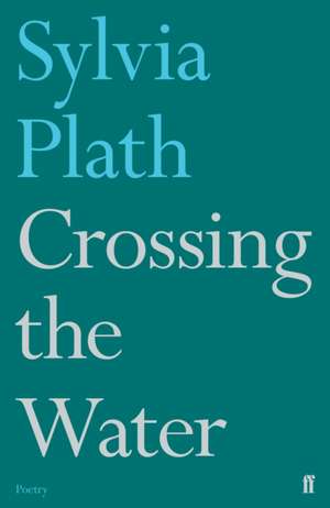 Crossing the Water de Sylvia Plath