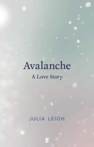 Leigh, J: Avalanche de Julia Leigh