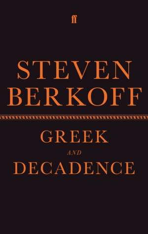 Greek and Decadence de Steven Berkoff