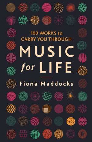 Music for Life: 100 Works to Carry You Through de Fiona Maddocks