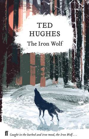 The Iron Wolf de Ted Hughes