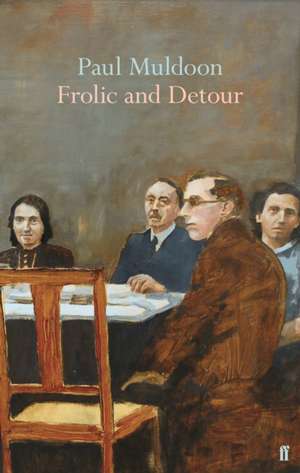 Frolic and Detour de Paul Muldoon