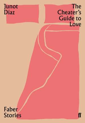 The Cheater's Guide to Love de Junot Diaz