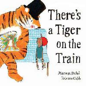 There's a Tiger on the Train de Mariesa Dulak