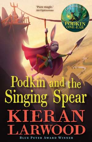 Podkin and the Singing Spear de Kieran Larwood