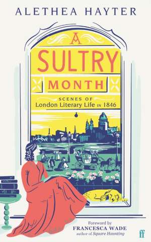 A Sultry Month: Scenes of London Literary Life in 1846 de Alethea Hayter