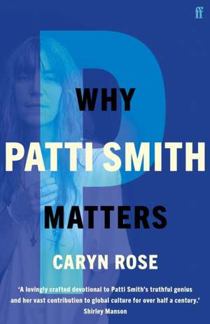 Why Patti Smith matters de Caryn Rose