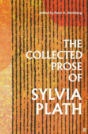 The Collected Prose of Sylvia Plath de Sylvia Plath