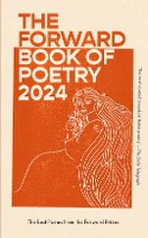 The Forward Book of Poetry 2024 de Various Poets