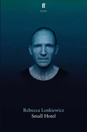 Small Hotel de Rebecca Lenkiewicz