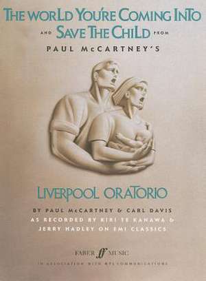 The World You're Coming Into and Save the Child from Paul McCartney's Liverpool Oratorio de Paul McCartney