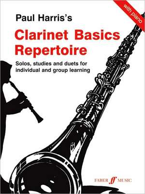 Clarinet Basics Repertoire de Paul Harris