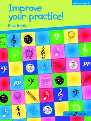 Improve Your Practice! Piano Pre-Grade 1 de Paul Harris