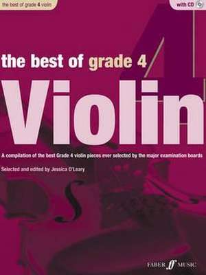 The Best of Grade 4 Violin: A Compilation of the Best Ever Grade 2 Violin Pieces Ever Selected by the Major Examination Boards, Book & CD de Jessica O'Leary