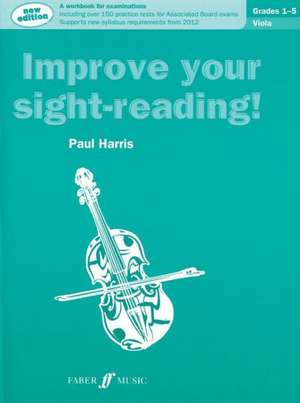 Improve Your Sight-Reading! Viola, Grade 1-5: A Workbook for Examinations de Paul Harris