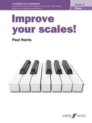 Improve Your Scales! Piano, Grade 4 de Paul Harris