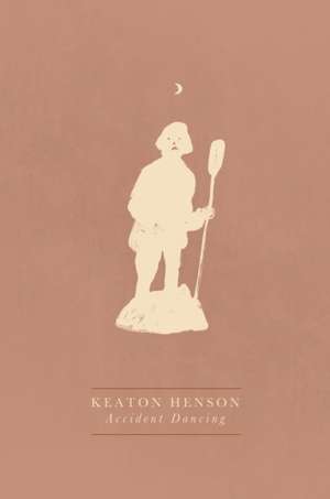 Henson, K: Accident Dancing de Keaton Henson