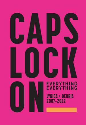 Caps Lock on -- Lyrics + Debris 2007-2022 de Everything Everything