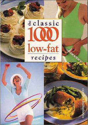 The Classic 1000 Low-Fat Recipes: A New Interpretation de Carolyn Humphries