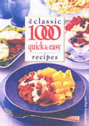 Classic 1000 Quick & Easy Recipes: Recipes to Eat at Home de Carolyn Humphries