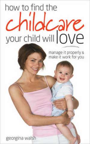 Find Childcare Your Child Will Love de Georgina Walsh