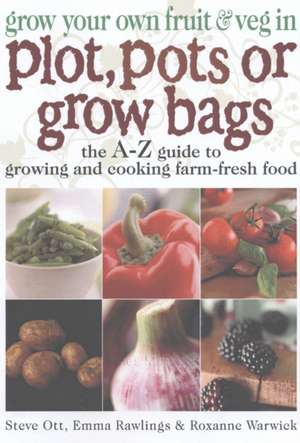 Grow Your Own Fruit & Veg Plot/Pots: To Get the Results You Want de Steve Ott