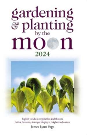 Gardening and Planting by the Moon 2024 de James Lynn Page