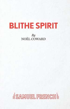 Blithe Spirit de Noel Sir Coward