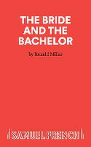 The Bride And The Bachelor de Ronald Millar