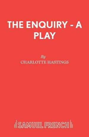 The Enquiry - A Play de Charlotte Hastings