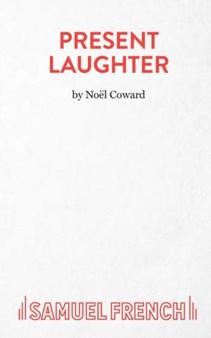 Present Laughter - A Play de Noël Coward