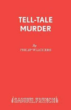 TELL-TALE MURDER de Philip Weathers