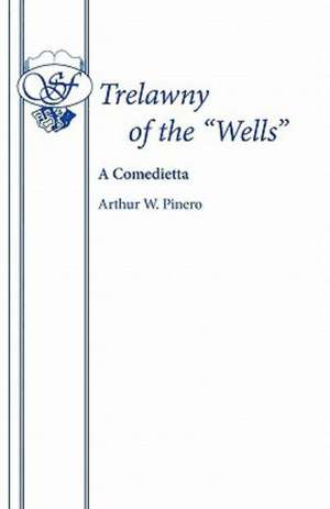 Trelawny of the Wells': A Play de Arthur W. Pinero