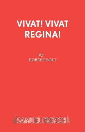 Vivat! Vivat Regina! de Robert Bolt