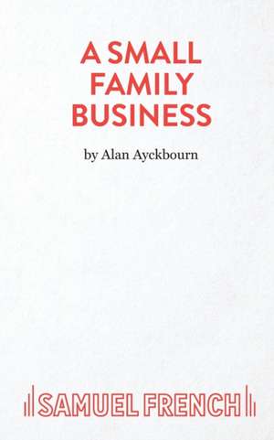 A Small Family Business - A Play de Alan Ayckbourn