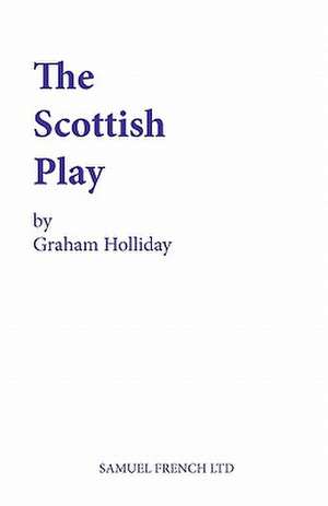 The Scottish Play: A Play de Graham Holliday