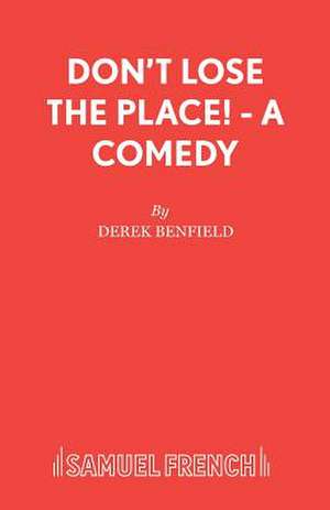 Don't Lose the Place! - A Comedy de Derek Benfield