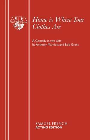 Home Is Where Your Clothes Are: A Play de Anthony Marriott