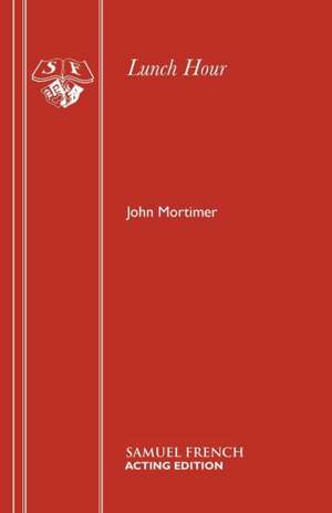 Lunch Hour de John Mortimer