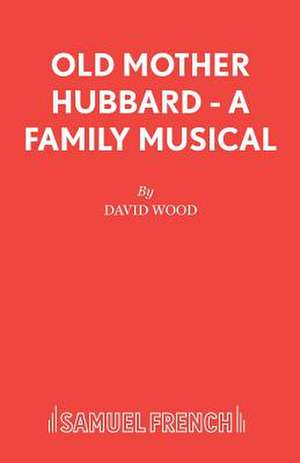 Old Mother Hubbard - A Family Musical de David Wood