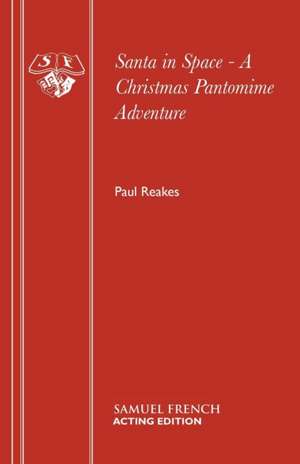 Santa in Space - A Christmas Pantomime Adventure de Paul Reakes