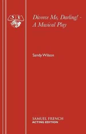 Divorce Me, Darling! - A Musical Play de Sandy Wilson