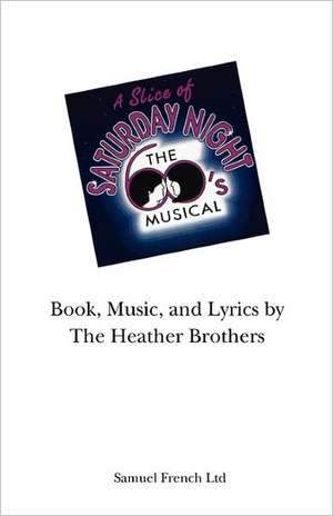 A Slice of Saturday Night: A Musical de The Heather Brothers